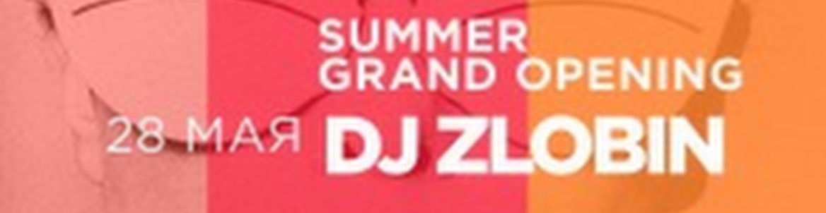 Summer grand opening  Day II. DJ Zlobin