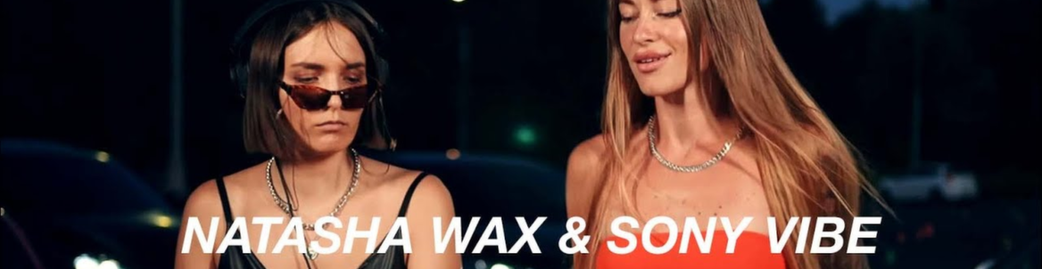 Natasha Wax & Sony Vibe